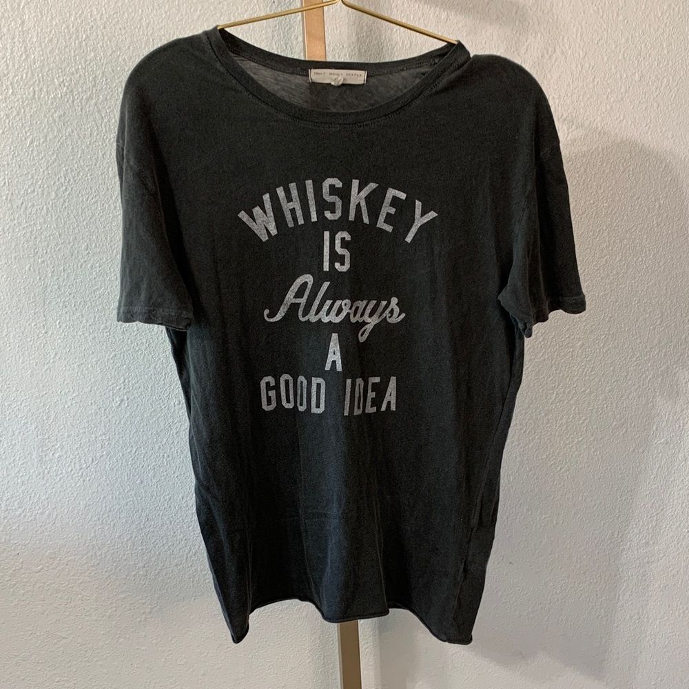 Truly Madly Deeply- “Whiskey is always a good Idea” Charcoal  t-shirt- small